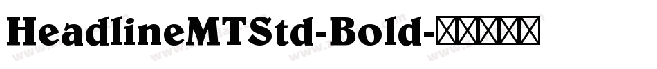 HeadlineMTStd-Bold字体转换