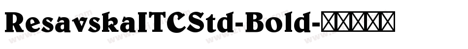 ResavskaITCStd-Bold字体转换