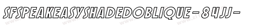 SfSpeakeasyShadedOblique-84jJ字体转换 SfSpeakeasyShadedOblique-84jJ字体转换
