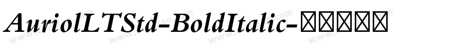 AuriolLTStd-BoldItalic字体转换 AuriolLTStd-BoldItalic字体转换