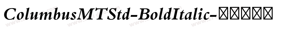 ColumbusMTStd-BoldItalic字体转换