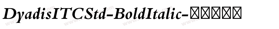 DyadisITCStd-BoldItalic字体转换
