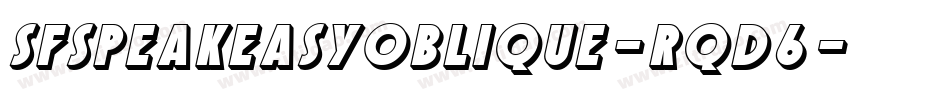 SfSpeakeasyOblique-Rqd6字体转换 SfSpeakeasyOblique-Rqd6字体转换