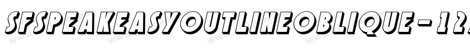 SfSpeakeasyOutlineOblique-12ZB字体转换 SfSpeakeasyOutlineOblique-12ZB字体转换