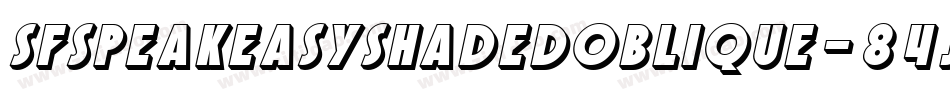 SfSpeakeasyShadedOblique-84jJ字体转换 SfSpeakeasyShadedOblique-84jJ字体转换