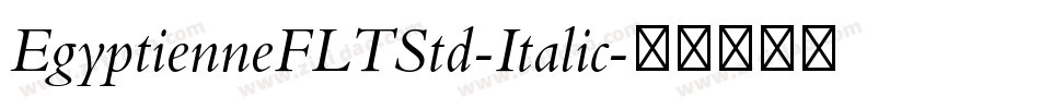 EgyptienneFLTStd-Italic字体转换 EgyptienneFLTStd-Italic字体转换