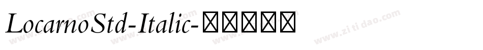 LocarnoStd-Italic字体转换 LocarnoStd-Italic字体转换
