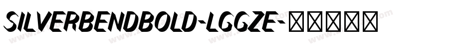 SilverBendBold-lggze字体转换