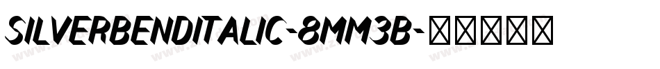 SilverBendItalic-8MM3B字体转换