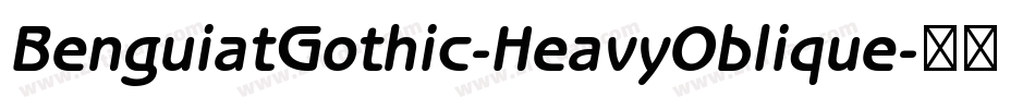 BenguiatGothic-HeavyOblique字体转换