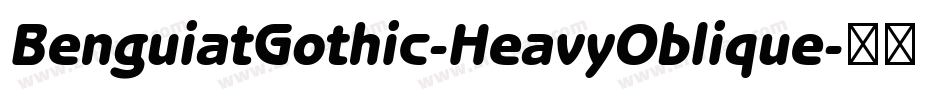 BenguiatGothic-HeavyOblique字体转换