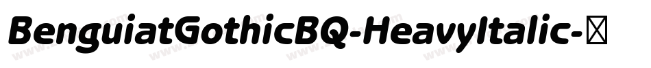 BenguiatGothicBQ-HeavyItalic字体转换