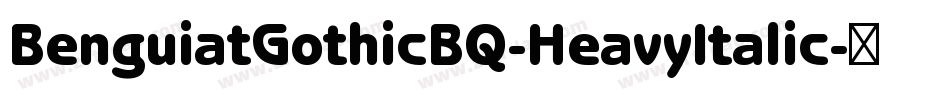 BenguiatGothicBQ-HeavyItalic字体转换