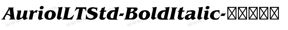 AuriolLTStd-BoldItalic字体转换 AuriolLTStd-BoldItalic字体转换