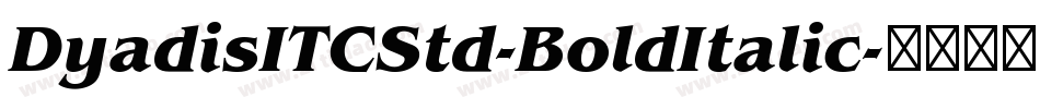 DyadisITCStd-BoldItalic字体转换