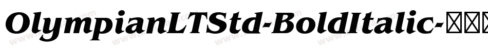 OlympianLTStd-BoldItalic字体转换 OlympianLTStd-BoldItalic字体转换