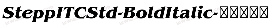 SteppITCStd-BoldItalic字体转换 SteppITCStd-BoldItalic字体转换