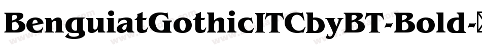 BenguiatGothicITCbyBT-Bold字体转换