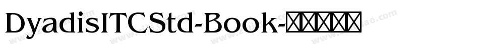 DyadisITCStd-Book字体转换