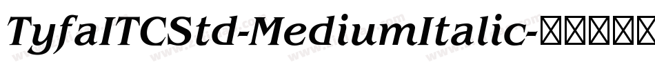 TyfaITCStd-MediumItalic字体转换