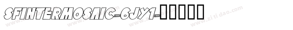 SfIntermosaic-6jY1字体转换 SfIntermosaic-6jY1字体转换