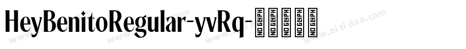 HeyBenitoRegular-yvRq字体转换