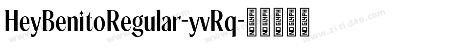 HeyBenitoRegular-yvRq字体转换