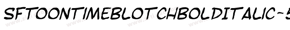 SfToontimeBlotchBoldItalic-5aVB字体转换 SfToontimeBlotchBoldItalic-5aVB字体转换