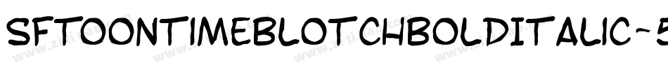 SfToontimeBlotchBoldItalic-5aVB字体转换 SfToontimeBlotchBoldItalic-5aVB字体转换