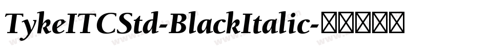 TykeITCStd-BlackItalic字体转换