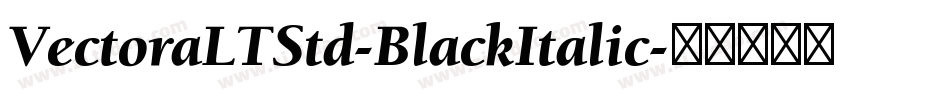 VectoraLTStd-BlackItalic字体转换