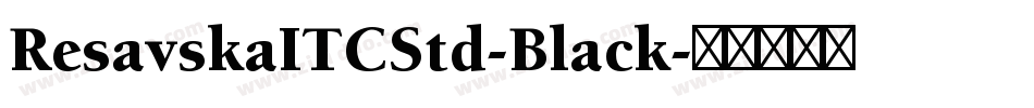 ResavskaITCStd-Black字体转换