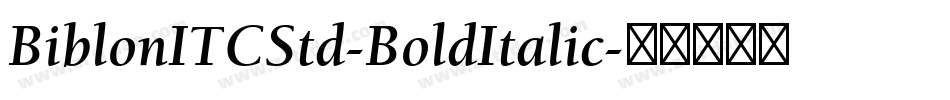 BiblonITCStd-BoldItalic字体转换