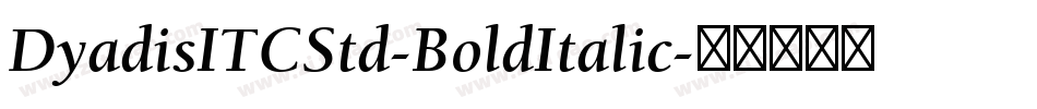 DyadisITCStd-BoldItalic字体转换