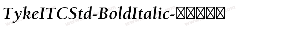 TykeITCStd-BoldItalic字体转换