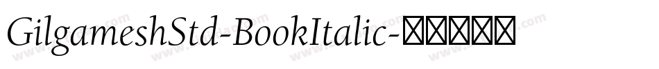 GilgameshStd-BookItalic字体转换