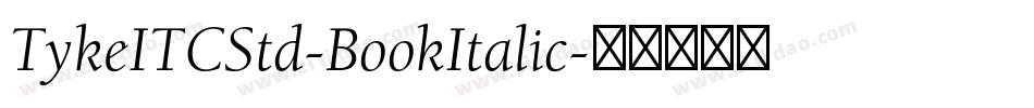 TykeITCStd-BookItalic字体转换