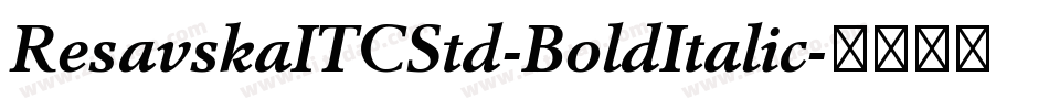 ResavskaITCStd-BoldItalic字体转换