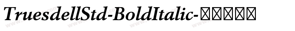 TruesdellStd-BoldItalic字体转换