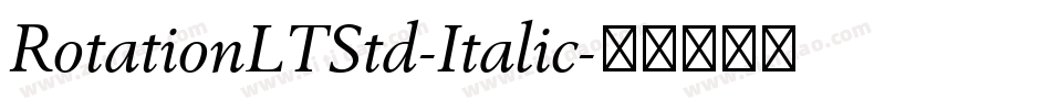 RotationLTStd-Italic字体转换