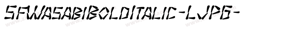 SfWasabiBoldItalic-LJPG字体转换 SfWasabiBoldItalic-LJPG字体转换