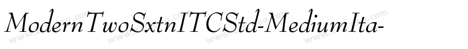 ModernTwoSxtnITCStd-MediumIta字体转换