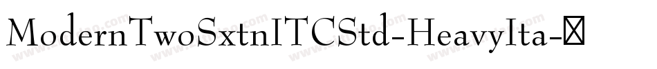 ModernTwoSxtnITCStd-HeavyIta字体转换