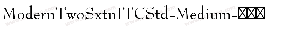ModernTwoSxtnITCStd-Medium字体转换