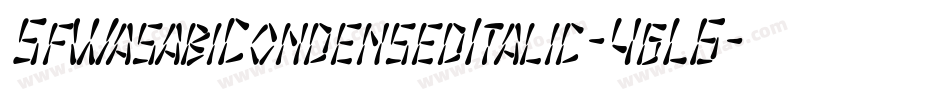 SfWasabiCondensedItalic-4gL6字体转换 SfWasabiCondensedItalic-4gL6字体转换
