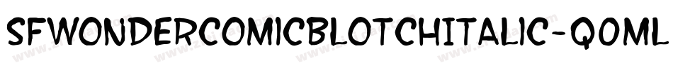 SfWonderComicBlotchItalic-q0ml字体转换 SfWonderComicBlotchItalic-q0ml字体转换