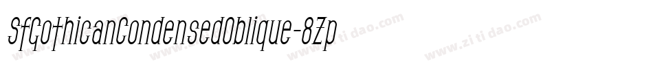 SfGothicanCondensedOblique-8Zp0字体转换
