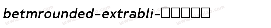 betmrounded-extrabli字体转换