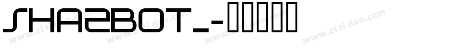 SHAZBOT_字体转换