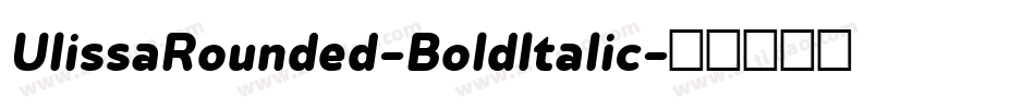 UlissaRounded-BoldItalic字体转换